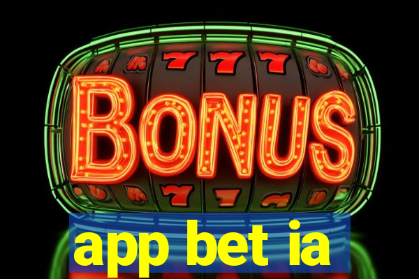 app bet ia